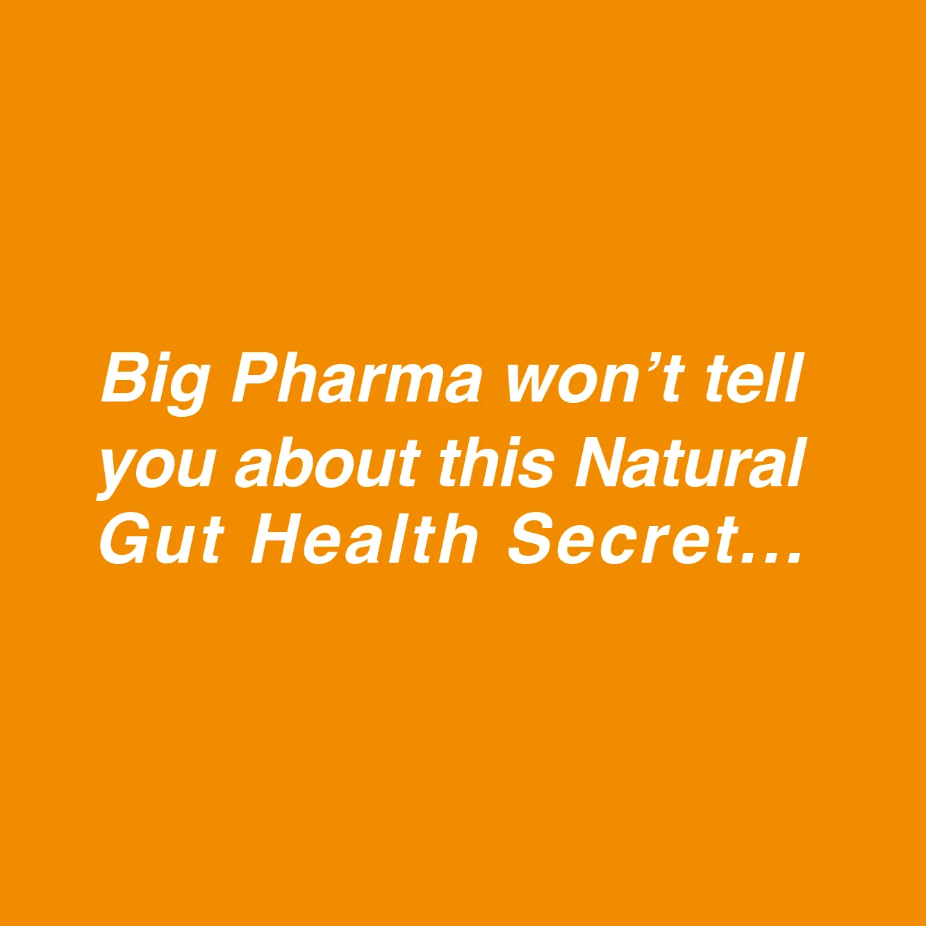 Big Pharma won't tell you about this Natural Gut Health Secret
